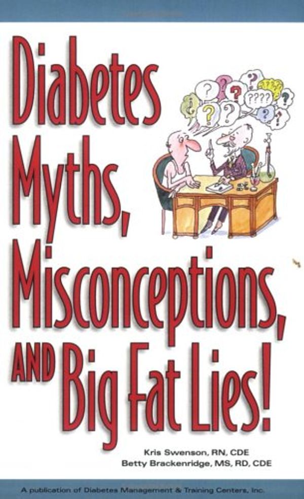 Cover Art for 9780971993907, Diabetes Myths, Misconceptions and Big Fat Lies! by Swenson, Kris, Brackenridge, Betty Page