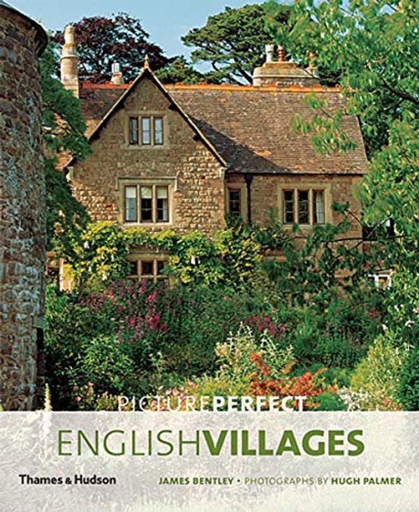 Cover Art for 9780500286647, Picture Perfect English Villages by James Bentley