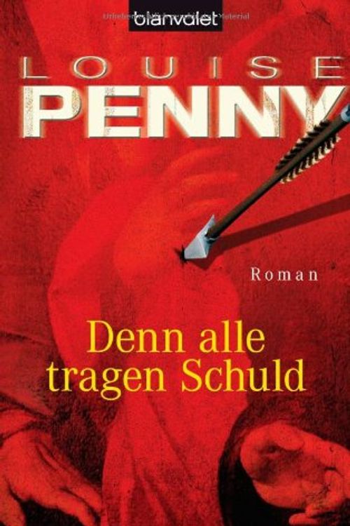 Cover Art for 9783442368365, Denn alle tragen Schuld by Louise Penny