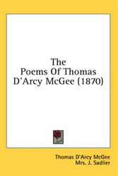 Cover Art for 9780548944882, The Poems of Thomas D'Arcy McGee (1870) by Thomas D'Arcy McGee