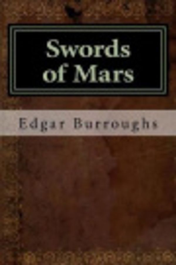 Cover Art for 9781973793328, Swords of Mars by Edgar Rice Burroughs