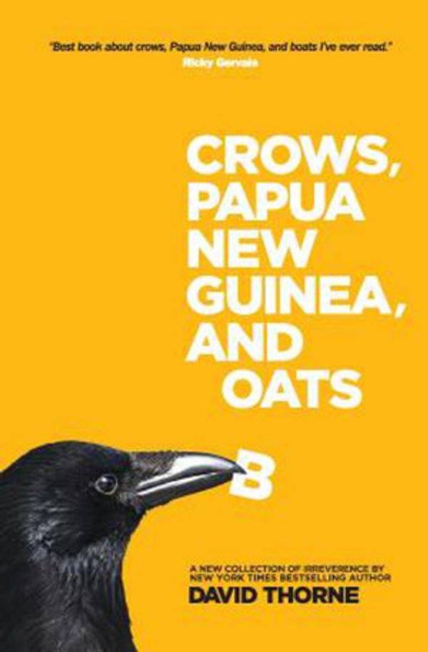 Cover Art for 9780988689541, Crows, Papua New Guinea, and Boats: A new collection of irreverence. by David Thorne