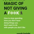 Cover Art for 9781787477469, The Life-Changing Magic of Not Giving a F**k by Sarah Knight