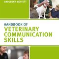 Cover Art for 9781118699706, Handbook of Veterinary Communication Skills by Carol Gray, Jenny Moffett
