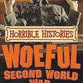 Cover Art for 9781407109473, Woeful second world war (Horrible Histories TV Tie-in) by Terry Deary