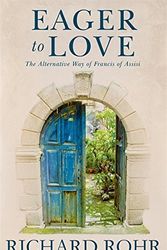 Cover Art for B0155M7RGW, Eager to Love: The Alternative Way of Francis of Assisi by Rohr O.F.M., Richard (August 13, 2015) Paperback by Richard Rohr