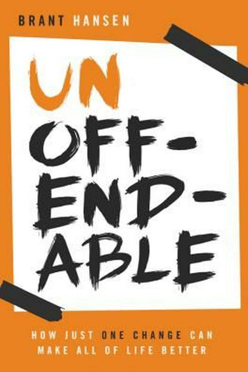 Cover Art for 9780529123855, Unoffendable: How Just One Change Can Make All of Life Better by Brant Hansen