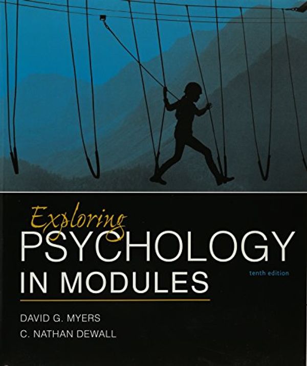 Cover Art for 9781319061524, Exploring Psychology in Modules + Launchpad, 6-month Access by Professor David G Myers, C Nathan Dewall