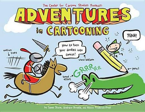 Cover Art for 9781596433694, Adventures in Cartooning by Frederick-Frost, Alexis, Andrew Arnold, James Sturm