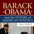 Cover Art for 9781317263395, Barack Obama and the Future of American Politics by Paul Street