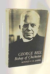 Cover Art for 9780192131096, George Bell: Bishop of Chichester by Ronald C.D. Jasper