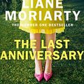 Cover Art for B00MC6YI2Q, The Last Anniversary: From the bestselling author of Big Little Lies, now an award winning TV series by Liane Moriarty