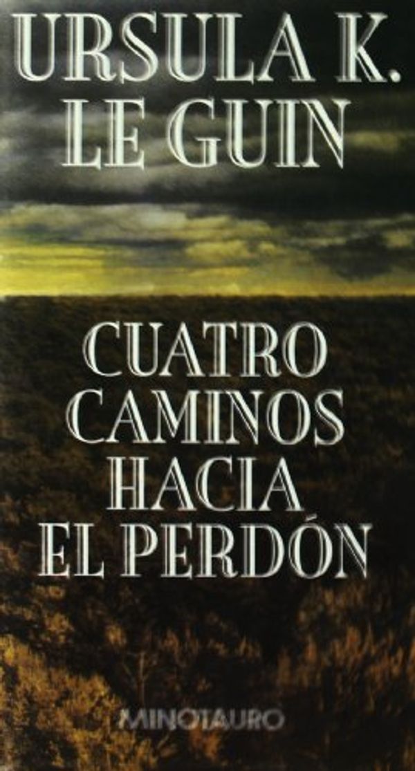 Cover Art for 9788445072295, Cuatro caminos hacia el perdón by Le Guin, Ursula K.