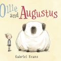 Cover Art for 9781536209679, Ollie and Augustus by Gabriel Evans