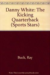 Cover Art for 9780516043357, Danny White: The Kicking Quarterback (Sports Stars) by Ray Buck