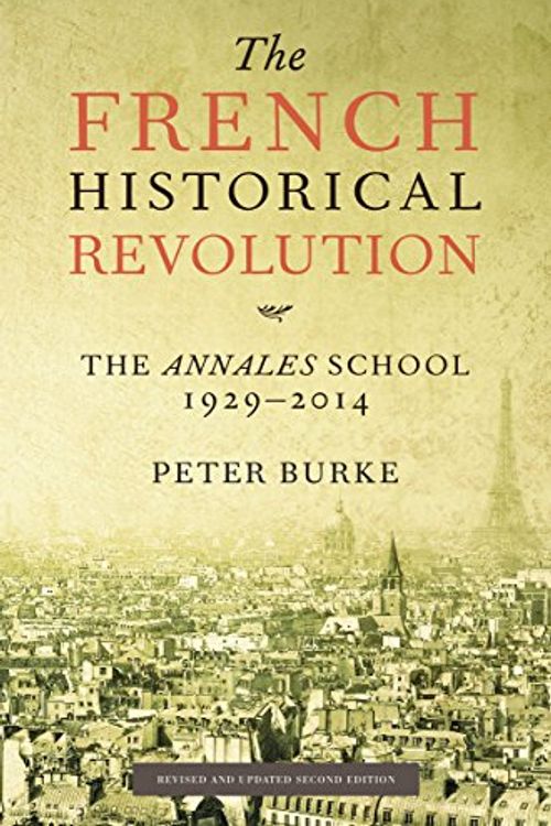 Cover Art for 9780804795692, The French Historical RevolutionThe Annales School, 1929-2014 by Peter Burke