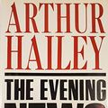Cover Art for 9780385237086, The Evening News by Arthur Hailey