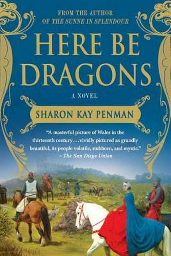 Cover Art for 9780312382452, Here Be Dragons by Sharon Kay Penman