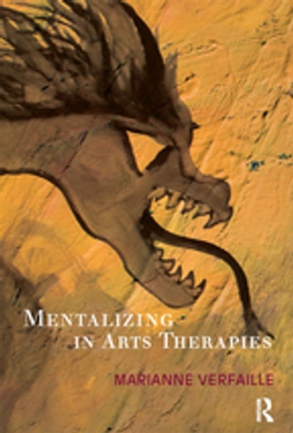 Cover Art for 9780429916243, Mentalizing in Arts Therapies by Marianne Verfaille