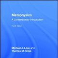 Cover Art for 9781138639331, MetaphysicsA Contemporary Introduction by Michael J. Loux, Thomas M. Crisp