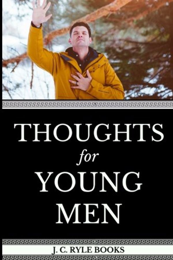 Cover Art for 9781978249127, J. C. Ryle Books: Thoughts For Young Men by Classic Reprint, J. C. Ryle