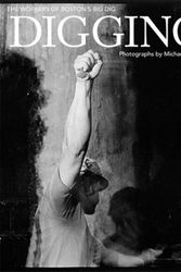 Cover Art for 9781889833927, Digging: The Workers of Boston's Big Dig by Michael Hintlian
