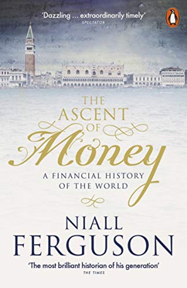 Cover Art for B01F6MAZO2, The Ascent of Money: A Financial History of the World by Niall Ferguson