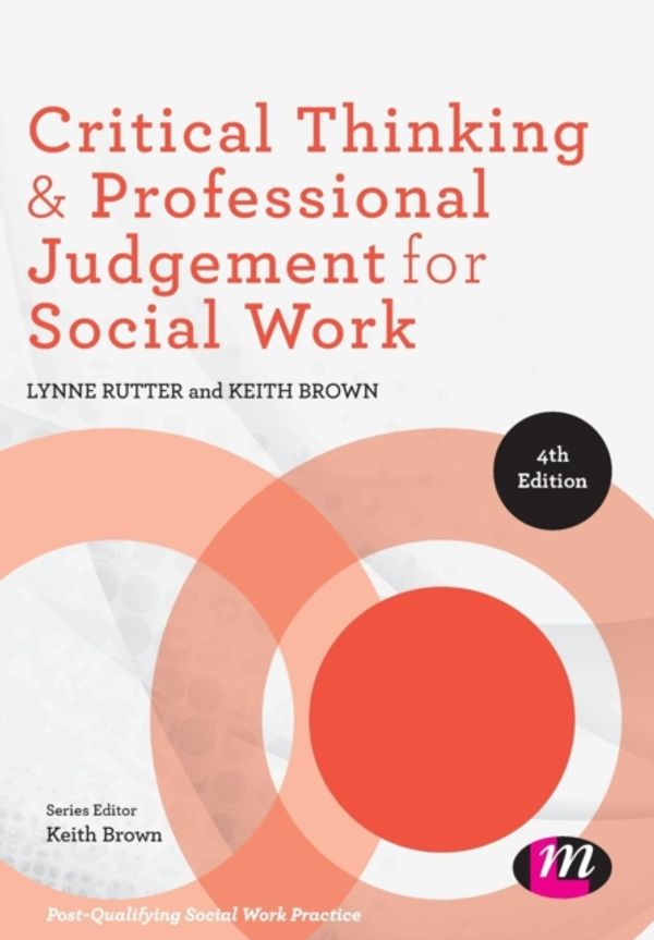 Cover Art for 9781473919198, Critical Thinking and Professional Judgement in Social Work (Post-Qualifying Social Work Practice Series) by Lynne Rutter