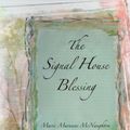 Cover Art for 9780979271403, The Signal House Blessing by Marie Murnane McNaughton