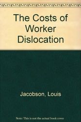 Cover Art for 9780880991445, The Costs of Worker Dislocation by Robert J. LaLonde; Louis S. Jacobson; Daniel G. Sullivan