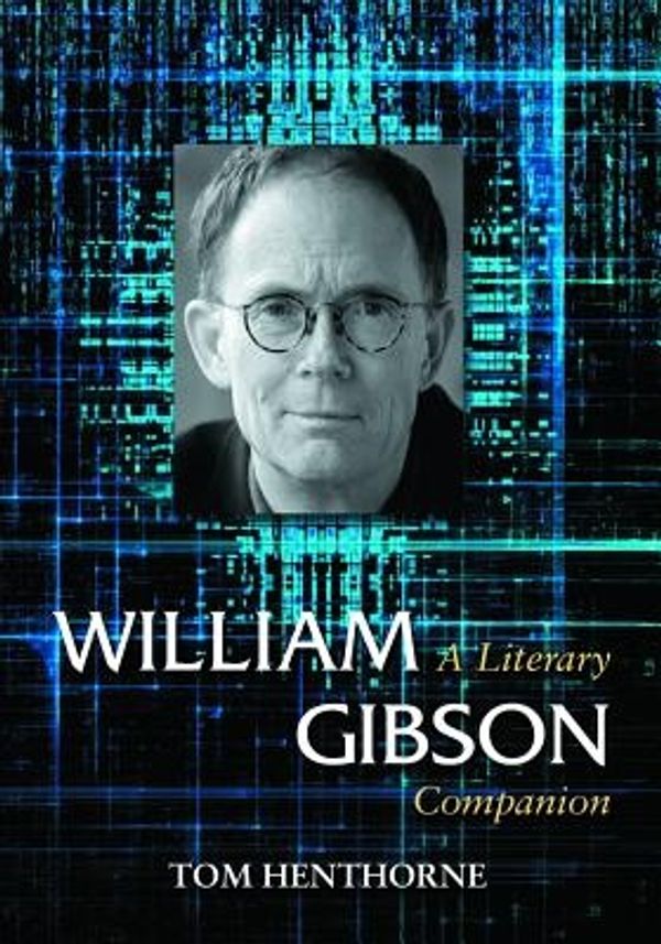 Cover Art for 9780786461516, William Gibson: A Literary Companion by Tom Henthorne