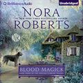 Cover Art for B00O7ZX2QS, Blood Magick: The Cousins O'Dwyer Trilogy, Book 3 by Nora Roberts