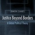 Cover Art for 9780199297962, Justice Beyond Borders by Simon Caney