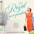 Cover Art for 9781460786994, The Royal Correspondent by Alexandra Joel