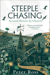 Cover Art for 9781472281920, Steeple Chasing: Around Britain by Church by Peter Ross