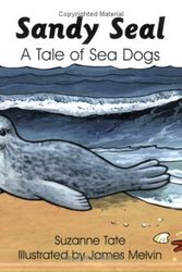 Cover Art for 9781878405494, Sandy Seal : a tale of sea dogs by Suzanne Tate ; illustrated by James Melvin