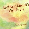 Cover Art for 9780946206414, Mother Earth's Children by Heather Jarman