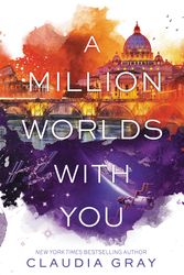 Cover Art for 9780062279026, A Million Worlds with You by Claudia Gray