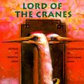 Cover Art for 9780735811928, Lord of the Cranes (A Michael Neugebauer book) by Kerstin Chen