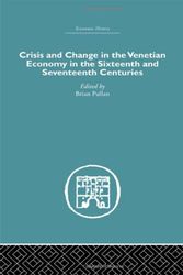 Cover Art for 9780415377003, Crisis and Change in the Venetian Economy in the Sixteenth and Seventeenth Centuries (Economic History) by Brian Pullan