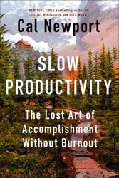 Cover Art for 9780593544853, Slow Productivity: The Lost Art of Accomplishment Without Burnout by Cal Newport