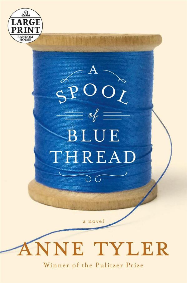 Cover Art for 9780804194723, A Spool of Blue Thread (Random House Large Print) by Anne Tyler