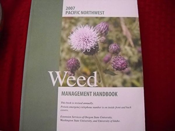 Cover Art for 9781931979139, Pacific Northwest 2007 Weed Management Handbook by Unknown