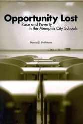 Cover Art for 9781572337169, Opportunity Lost: Race and Poverty in the Memphis City Schools by Marcus D. Pohlmann