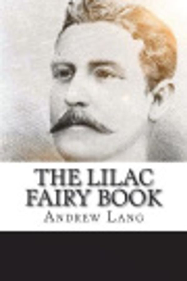 Cover Art for 9781718739185, The Lilac Fairy Book by Andrew Lang