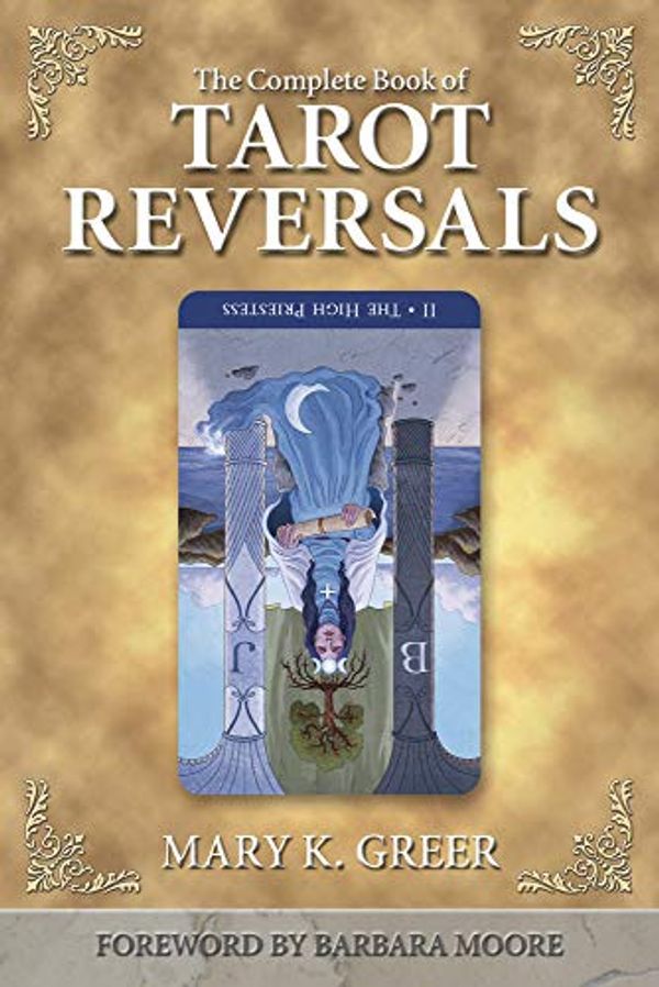 Cover Art for 0783324810295, The Complete Book of Tarot Reversals (Special Topics in Tarot): 8 by Mary K. Greer
