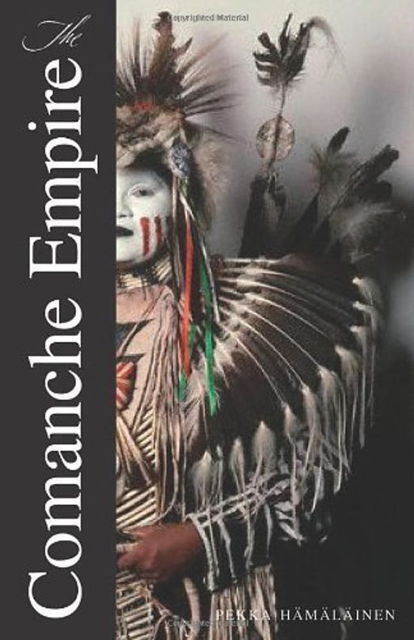 Cover Art for B009O33MYA, Comanche Empire by Hamalainen (Hamalainen), Pekka [Hardcover] by Pekka Hamalainen