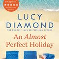 Cover Art for B07YW9DY8N, An Almost Perfect Holiday by Lucy Diamond