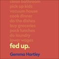 Cover Art for B07H4T6VL9, Fed Up: Navigating and Redefining Emotional Labour for Good by Gemma Hartley