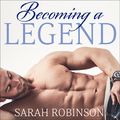 Cover Art for 9781515981350, Becoming a Legend by Sarah Robinson